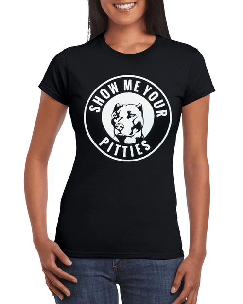 Show me Your Pitties - T-SHIRT - WOMENS  CUT (White print)